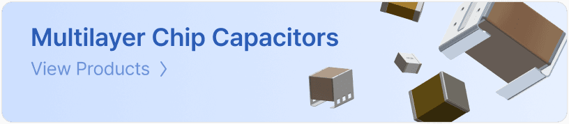 Multilayer Chip Capacitors — View Products