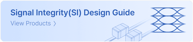 Signal Integrity(SI) Design Guide — View Products