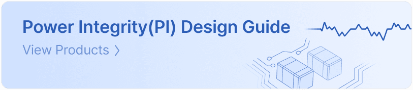 Power Integrity(PI) Design Guide — View Products
